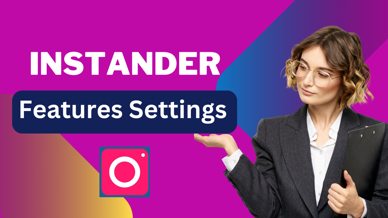 Instander All Features Explained