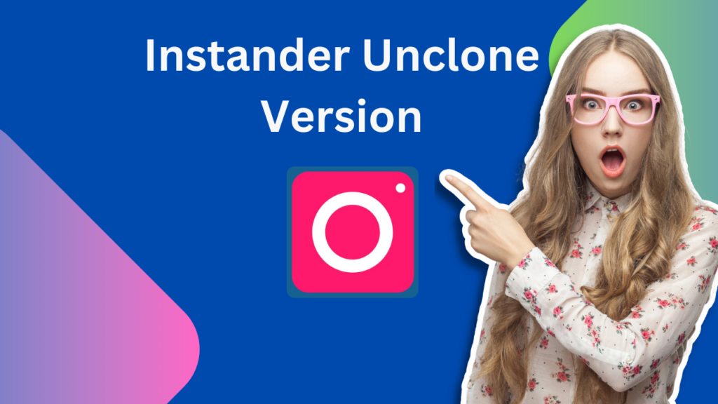 What Is Instander Clone and Unclone Version